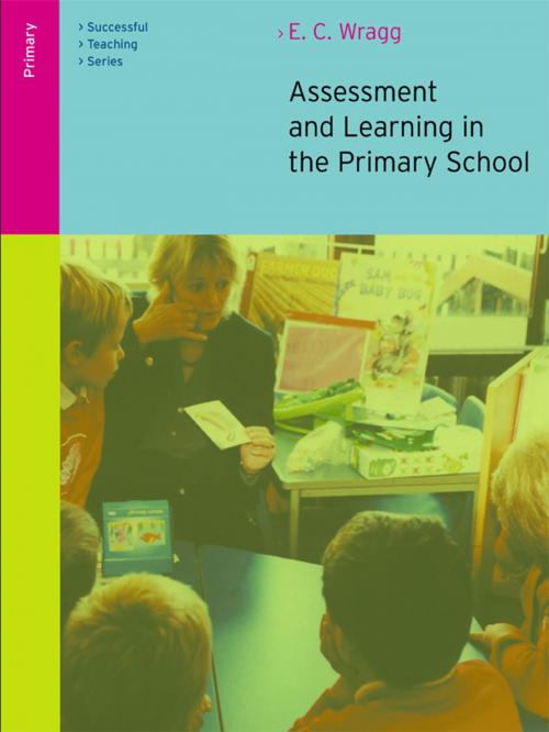 Cover of the book Assessment and Learning in the Primary School by E. C. Wragg, Taylor and Francis