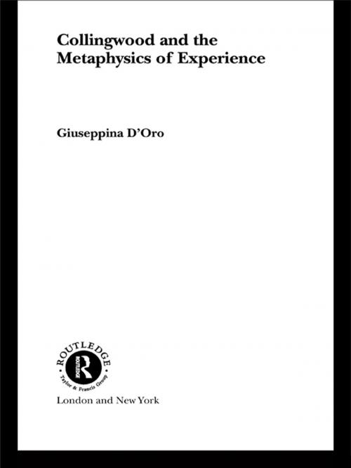 Cover of the book Collingwood and the Metaphysics of Experience by Giuseppina D'Oro, Taylor and Francis