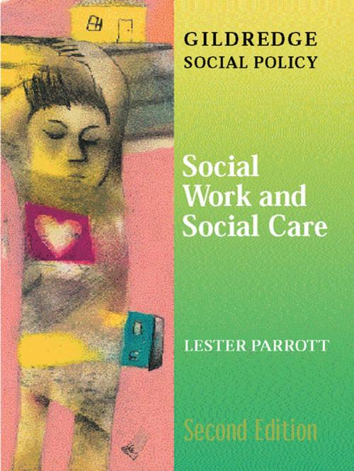 Cover of the book Social Work and Social Care by Lester Parrott, Taylor and Francis