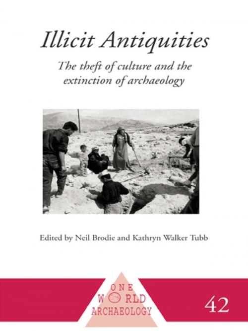 Cover of the book Illicit Antiquities by Neil Brodie, Kathryn Walker Tubb, Taylor and Francis