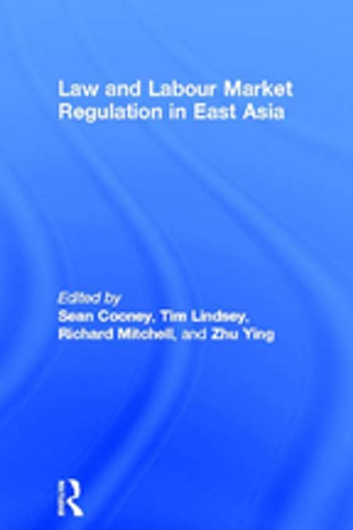 Cover of the book Law and Labour Market Regulation in East Asia by , Taylor and Francis