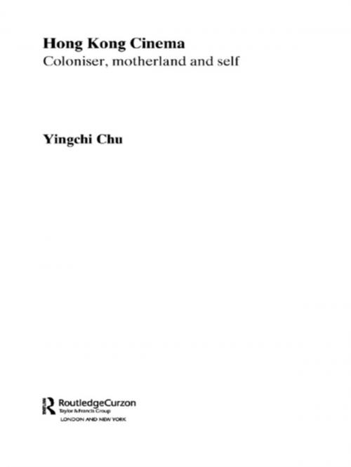 Cover of the book Hong Kong Cinema by Yingchi Chu, Taylor and Francis