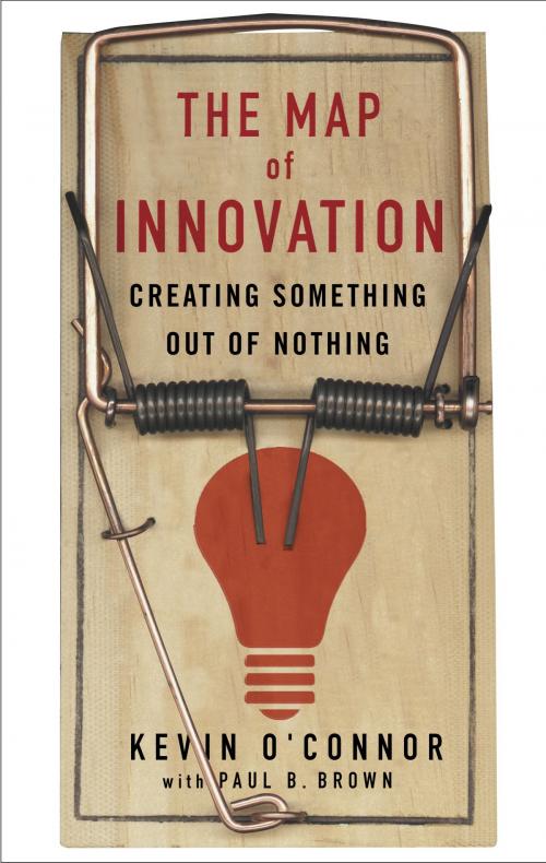 Cover of the book The Map of Innovation by Kevin O'Connor, Paul B. Brown, The Crown Publishing Group