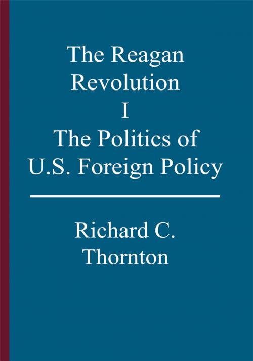 Cover of the book The Reagan Revolution, I by Richard C. Thornton, Trafford Publishing