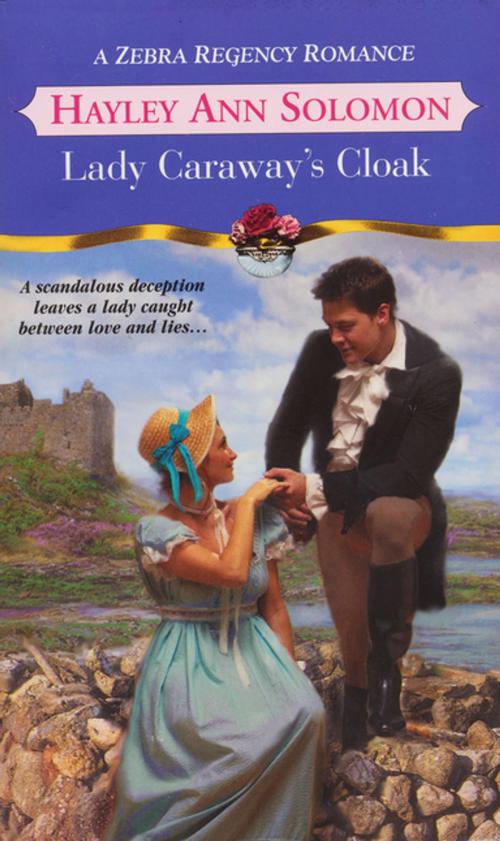Cover of the book Lady Caraway's Cloak by Hayley Ann Solomon, Zebra Books