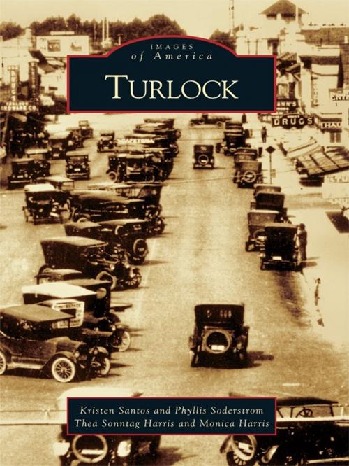 Cover of the book Turlock by Kristen Santos, Phyllis Soderstrom, Thea Sonntag Harris, Monica Harris, Arcadia Publishing Inc.
