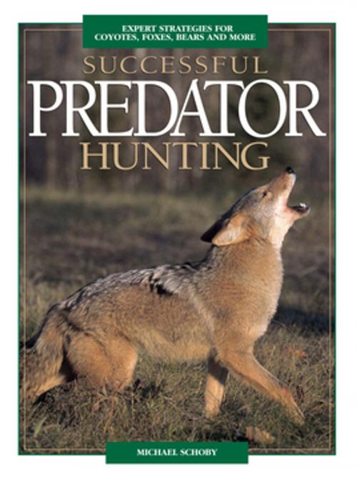 Cover of the book Successful Predator Hunting by Mike Schoby, F+W Media