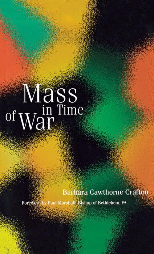 Cover of the book Mass in Time of War by Barbara Cawthorne Crafton, Cowley Publications