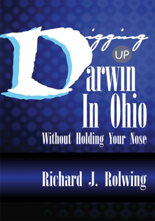 Cover of the book Digging up Darwin in Ohio by Richard J. Rolwing, Xlibris US