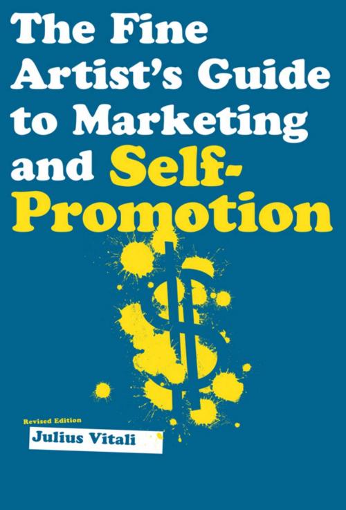 Cover of the book The Fine Artist's Guide to Marketing and Self-Promotion by Julius Vitali, Allworth