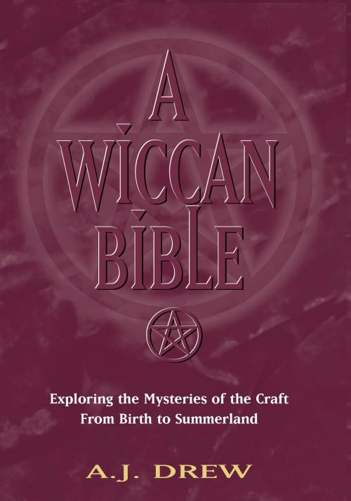 Cover of the book A Wiccan Bible by A.J. Drew, Red Wheel Weiser