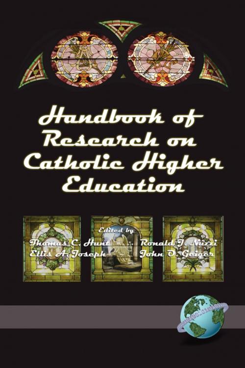 Cover of the book Handbook of Research on Catholic Higher Education by Kendall Hunt, Ellis A. Joseph, Ronald J. Nuzzi, John O. Geiger, Information Age Publishing