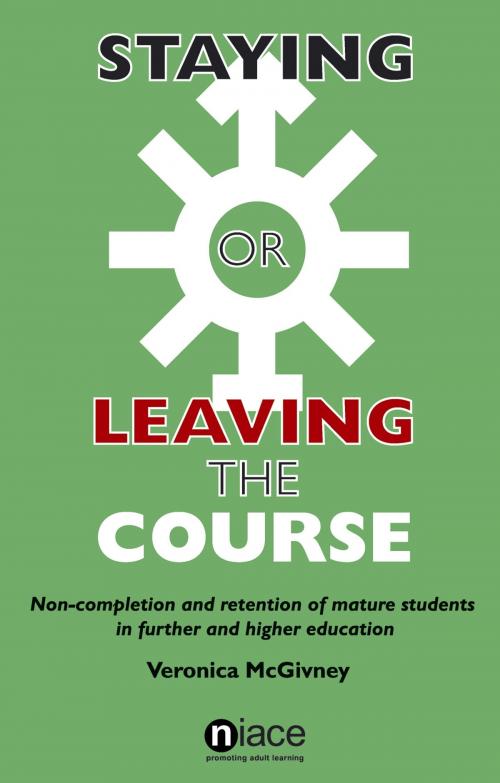 Cover of the book Staying or Leaving the Course: Non-Completion and Retention of Mature Students in Further and Higher Education by Veronica McGivney, National Institute of Adult Continuing Education (NIACE)