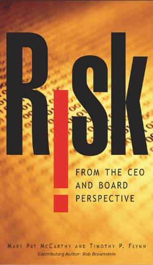 Cover of the book Risk From the CEO and Board Perspective: What All Managers Need to Know About Growth in a Turbulent World by Rex Forehand, Nicholas Long