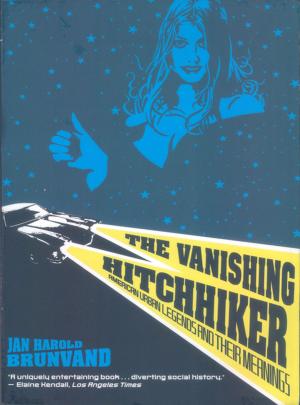 Cover of the book The Vanishing Hitchhiker: American Urban Legends and Their Meanings by David Ignatius