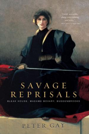 Cover of the book Savage Reprisals: Bleak House, Madame Bovary, Buddenbrooks by Elaine Scarry