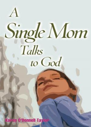 Cover of the book A Single Mom Talks to God by J. Michael Thompson