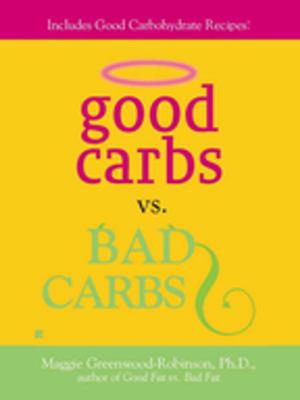 Cover of the book Good Carbs Vs. Bad Carbs by Catharine LJ Parks