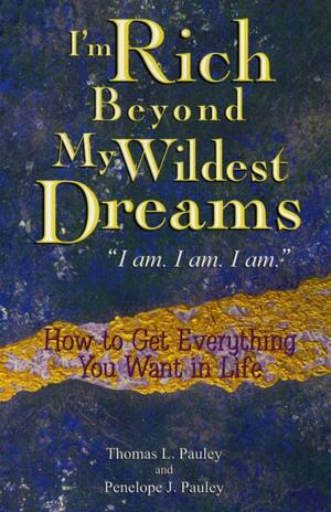 Cover of the book I'm Rich Beyond My Wildest Dreams by JoAnn Ross