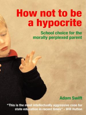 Cover of the book How Not to be a Hypocrite by 