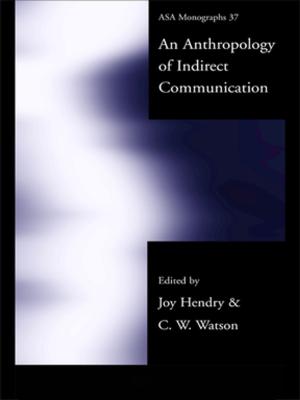 Cover of the book An Anthropology of Indirect Communication by Dayna Laur, Jill Ackers