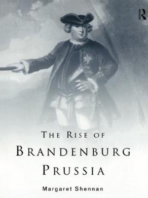 Cover of the book The Rise of Brandenburg-Prussia by Janice Bially Mattern