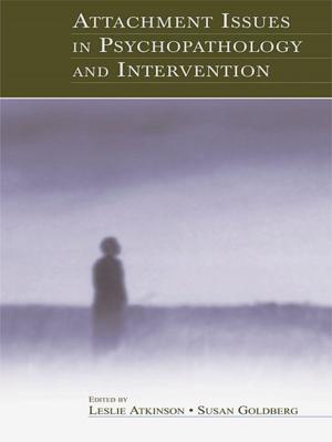 Cover of the book Attachment Issues in Psychopathology and Intervention by Eliza W.Y. Lee, Elaine Y.M. Chan, Joseph C.W. Chan, Peter T.Y. Cheung, Wai Fung Lam, Wai Man Lam