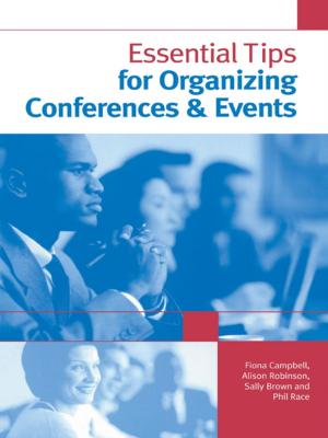Cover of the book Essential Tips for Organizing Conferences & Events by Selina Ching Chan, Graeme Lang
