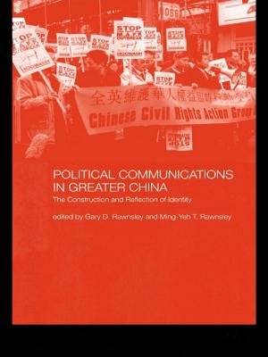 Cover of the book Political Communications in Greater China by Alan R. Nankervis, Fang Lee Cooke, Samir R. Chatterjee, Malcolm Warner