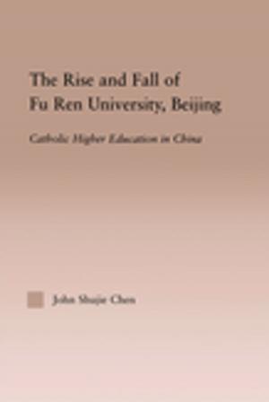 Cover of the book The Rise and Fall of Fu Ren University, Beijing by David A. Westbrook