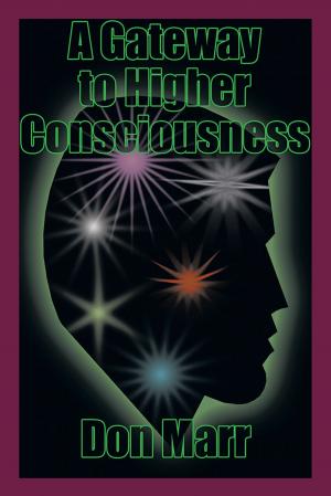Cover of the book A Gateway to Higher Consciousness by Samantha K. Riggi