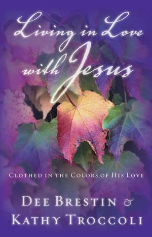 Cover of the book Living in Love with Jesus by Dale Hanson Bourke