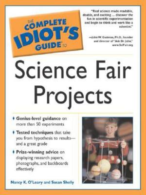 Book cover of The Complete Idiot's Guide to Science Fair Projects