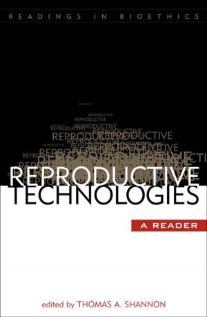 Cover of the book Reproductive Technologies by Regina Bechtle, , S.C, Margaret Benefiel, Michael Downey, H Richard McCord, Elinor Ford, Seton Hall University, Doris Gottemoeller, , R.S.M, Monika K. Hellwig, Richard M. Liddy, Dolores Leckey, Brian McDermott S.J., John Nelson, former director of the Indianapolis Symphony Orchestra, Sean Peters, , C.S.J, Mary Daniel Turner, S.N.D de N