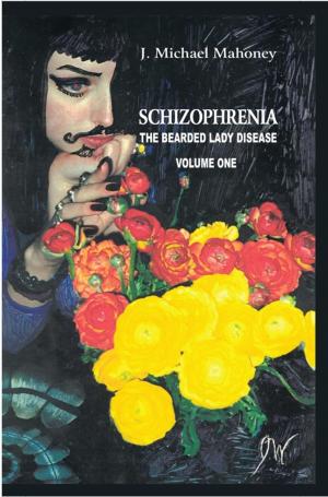Cover of the book Schizophrenia: the Bearded Lady Disease Volume One by Mitchell Graye