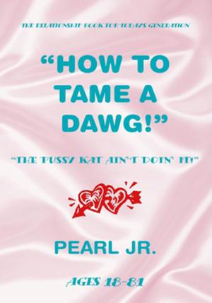 Cover of the book How to Tame a Dawg by Shifu Dr. Tim Thompson