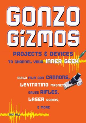 Cover of the book Gonzo Gizmos by Ronald Kitchen, Thai Jones, Logan McBride