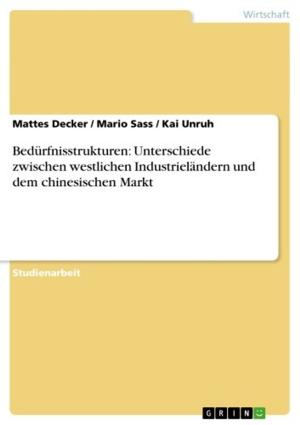 Cover of the book Bedürfnisstrukturen: Unterschiede zwischen westlichen Industrieländern und dem chinesischen Markt by Pamela Wittenberg