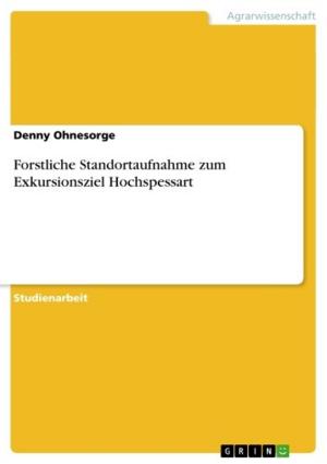 Cover of the book Forstliche Standortaufnahme zum Exkursionsziel Hochspessart by Christina Reuter