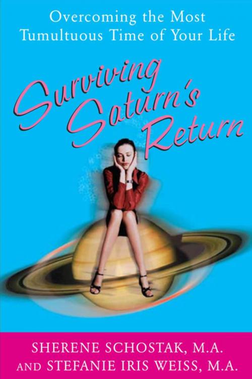 Cover of the book Surviving Saturn's Return : Overcoming the Most Tumultuous Time of Your Life: Overcoming the Most Tumultuous Time of Your Life by Sherene Schostak, Weiss Stefanie, McGraw-Hill Education