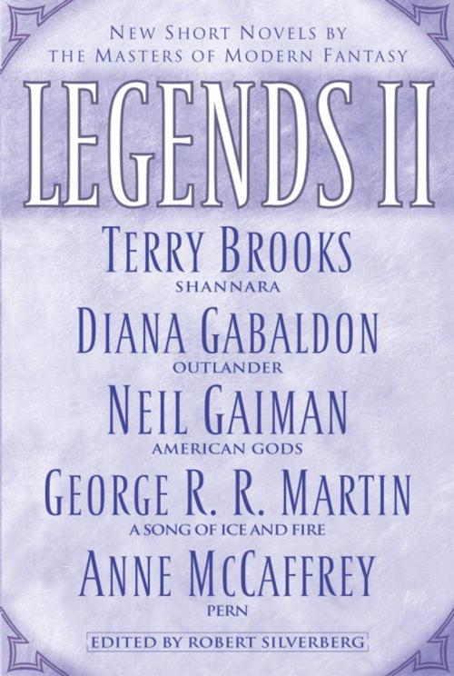 Cover of the book Legends II by Terry Brooks, Diana Gabaldon, Anne McCaffrey, George R. R. Martin, Random House Publishing Group