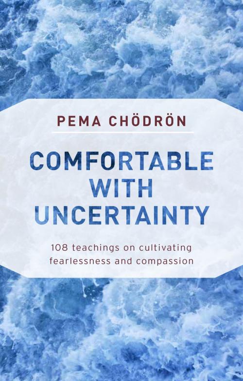Cover of the book Comfortable with Uncertainty by Pema Chodron, Shambhala