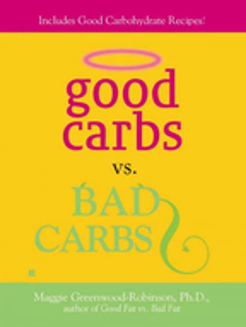 Cover of the book Good Carbs Vs. Bad Carbs by Maggie Greenwood-Robinson, Penguin Publishing Group