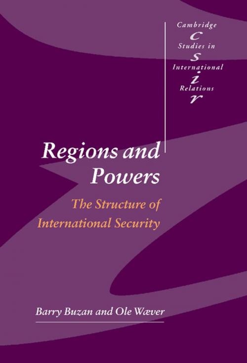 Cover of the book Regions and Powers by Barry Buzan, Ole Wæver, Cambridge University Press