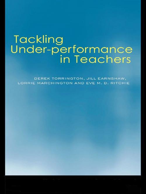 Cover of the book Tackling Under-performance in Teachers by Jill Earnshaw, Lorrie Marchington, Eve Ritchie, Derek Torrington, Taylor and Francis