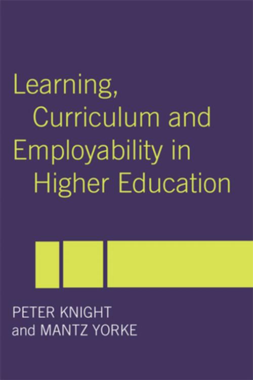 Cover of the book Learning, Curriculum and Employability in Higher Education by Peter Knight, Mantz Yorke, Taylor and Francis
