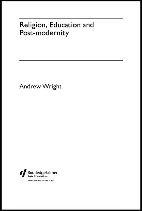 Cover of the book Religion, Education and Post-Modernity by Andrew Wright, Taylor and Francis