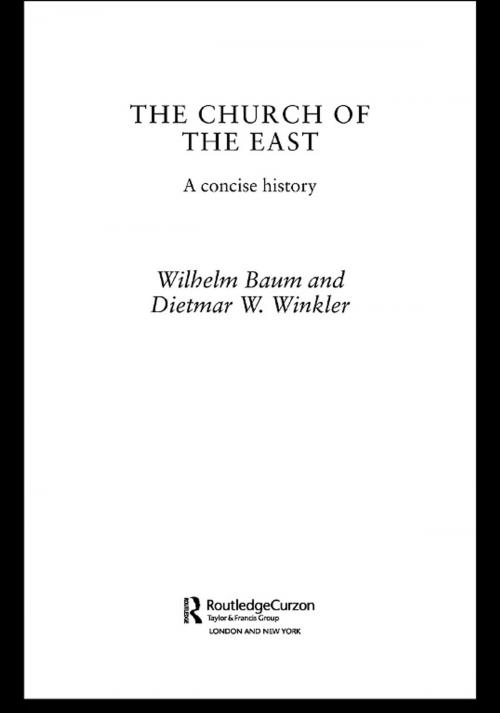 Cover of the book The Church of the East by Wilhelm Baum, Dietmar W. Winkler, Taylor and Francis