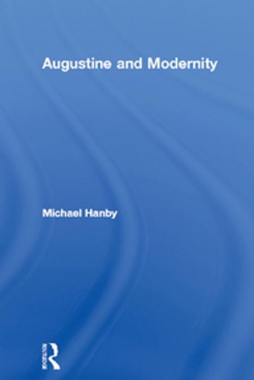 Cover of the book Augustine and Modernity by Michael Hanby, Taylor and Francis