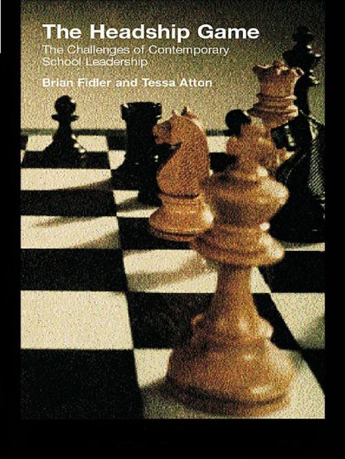 Cover of the book The Headship Game by Tessa Atton, Brian Fidler, Taylor and Francis